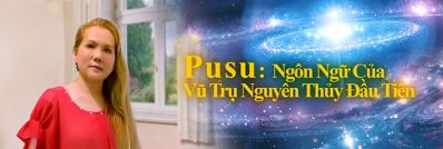 Pusu: Ngôn Ngữ Của Vũ Trụ Nguyên Thủy Đầu Tiên